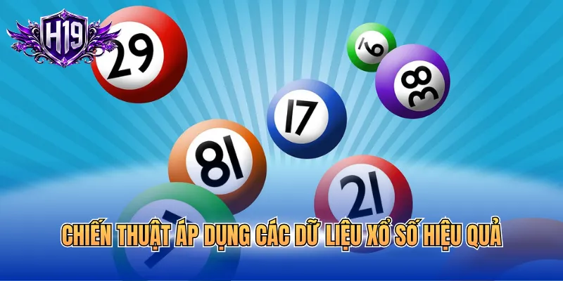 Chiến thuật áp dụng các dữ liệu xổ số hiệu quả