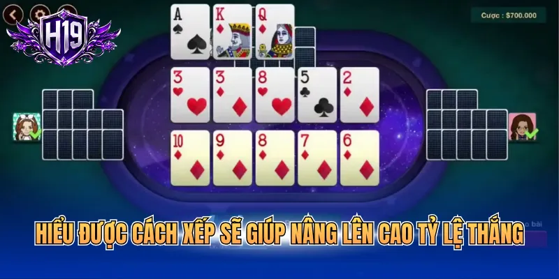 Hiểu được cách xếp sẽ giúp nâng lên cao tỷ lệ thắng