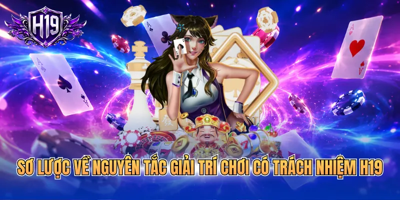 Sơ lược về nguyên tắc giải trí chơi có trách nhiệm H19