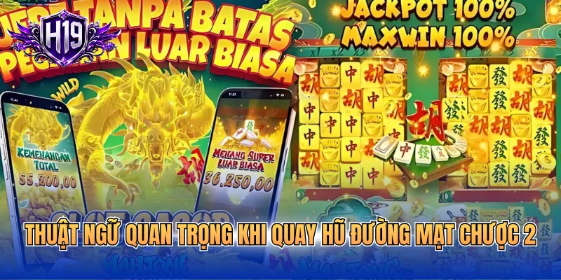 Thuật ngữ quan trọng khi quay hũ đường mạt chược 2